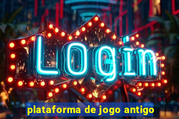 plataforma de jogo antigo